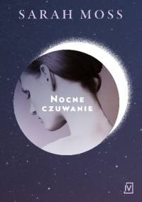 Nocne czuwanie - Sarah Moss