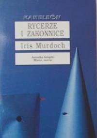 Rycerze i zakonnice Tom I - Iris Murdoch