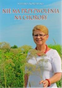 Nie ma przyzwolenia na choroby - Stefania Korżawska