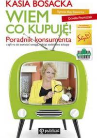 Wiem, co kupuję - Katarzyna Bosacka