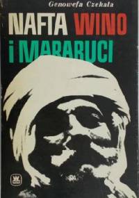 Nafta, wino i marabuci - Genowefa Czekała-Mucha