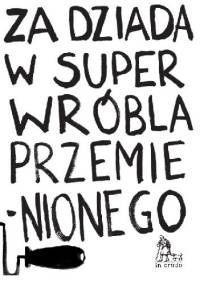 Za dziada w super wróbla przemienionego. Antologia nowej pieśni dziadowskiej - praca zbiorowa