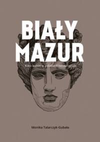 Biały mazur. Kino kobiet w polskiej kinematografii - Monika Talarczyk-Gubała