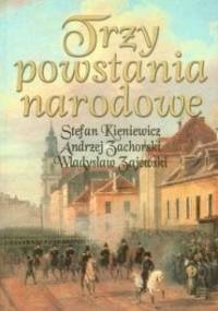 Trzy powstania narodowe - kościuszkowskie, listopadowe, styczniowe