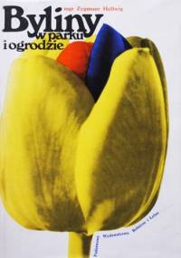 Byliny w parku i ogrodzie - Zygmunt Hellwig