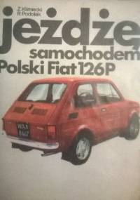 Jeżdżę samochodem Polski Fiat 126P - Zbigniew Klimecki, Roman Podolak