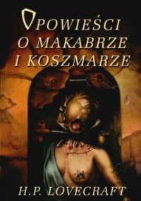 Opowieści o makabrze i koszmarze - H.P. Lovecraft