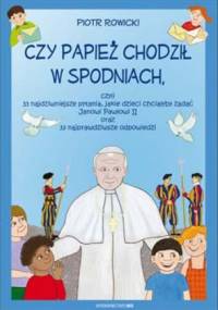 Czy Papież chodził w spodniach...? - Piotr Rowicki