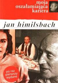Moja oszałamiająca kariera - Jan Himilsbach