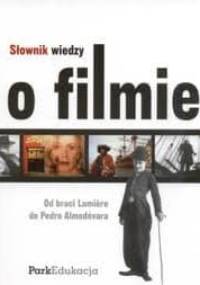 Słownik wiedzy o filmie - Olga Katafiasz, Joanna Wojnicka