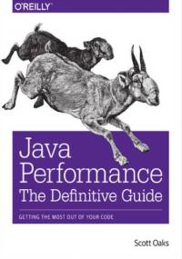 Java Performance: The Definitive Guide - Oaks Scott