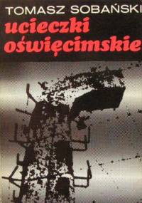 Ucieczki oświęcimskie - Tomasz Sobański
