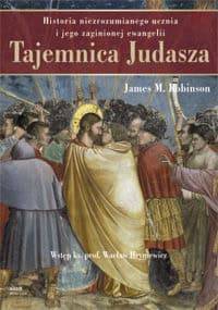 Tajemnica Judasza. Historia niezrozumianego ucznia i jego zaginionej ewangelii - James M. Robinson