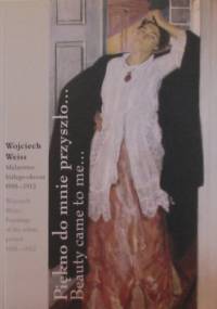 "Piękno do mnie przyszło...". Wojciech Weiss : malarstwo białego okresu 1905-1912 - praca zbiorowa, Jadwiga Marcinek
