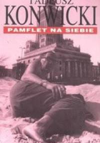 Pamflet na siebie - Tadeusz Konwicki