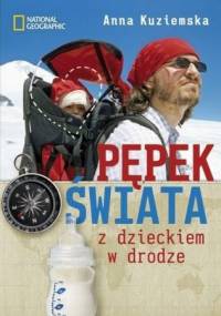 Pępek świata Z dzieckiem w drodze - Anna Kuziemska