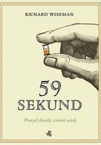 59 sekund. Pomyśl chwilę, zmień wiele - Richard Wiseman