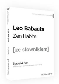 Zen habits [ze słownikiem] Nawyki Zen z podręcznym słownikiem angielsko-polskim - Leo Babauta