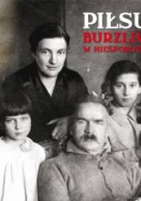 Piłsudski burzliwe życie w niespokojnych czasach
