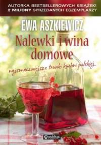 Nalewki i wina domowe - Ewa Aszkiewicz
