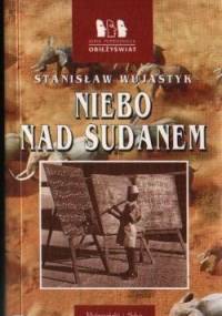 Niebo nad Sudanem - Stanisław Wujastyk