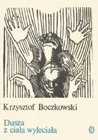 Dusza z ciała wyleciała - Krzysztof Boczkowski