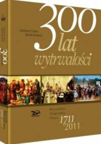 300 lat wytrwałości - Janusz Rosikoń, Grzegorz Górny