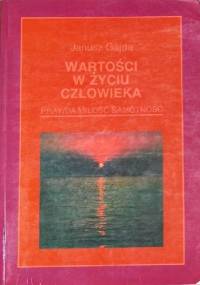 Wartości w życiu człowieka: prawda, miłość, samotność - Janusz Gajda