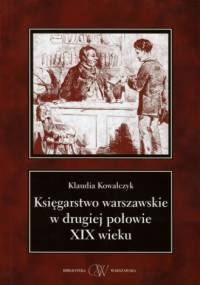 Księgarstwo warszawskie w drugiej połowie XIX wieku - Klaudia Kowalczyk