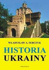 Historia Ukrainy - Władysław Andrzej Serczyk