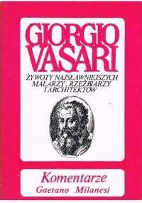 Komentarze do " Żywotów" Giorgia Vasariego - Gaetano Milanesi