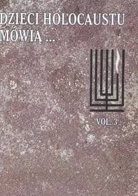 Dzieci holocaustu mówią t.3 - Katarzyna Meloch, Halina Szostkiewicz