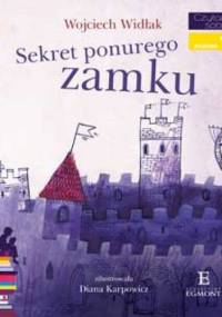 Sekret ponurego zamku - Wojciech Widłak, Diana Karpowicz