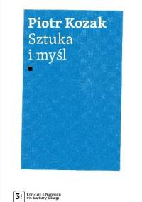 Sztuka i myśl - Piotr Kozak