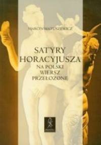 Satyry Horacyjusza na polski wiersz przełożone - Horacy, Marcin Matuszewicz