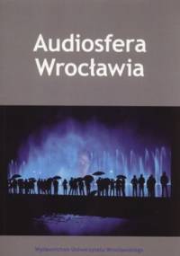 Audiosfera Wrocławia + CD - Robert Losiak, Renata Tańczuk