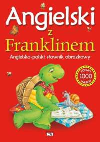 Angielski z Franklinem. Angielsko - polski słownik obrazkowy