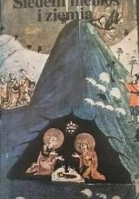 Siedem niebios i ziemia. Antologia dawnej prozy bułgarskiej - Teresa Dąbek-Wirgowa