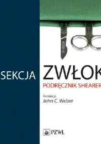 Sekcja zwłok. Podręcznik Shearera - John C. Weber