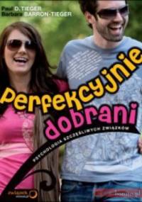 Perfekcyjnie Dobrani. Psychologia Szczęśliwych Związków - Paul D. Tieger, Barbara Barron-Tieger