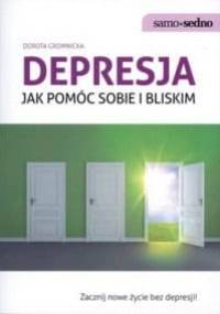 Depresja. Jak pomóc sobie i bliskim. - Dorota Gromnicka