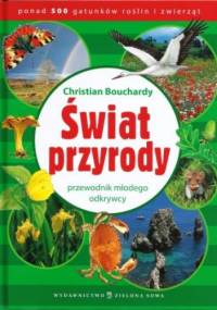 Świat przyrody - przewodnik małego odkrywcy - Christian Bouchardy