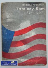Tom czy Sam. Z dziejów Murzynów w Ameryce Północnej - Izabella Rusinowa