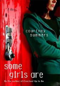 Some Girls Are - Courtney Summers