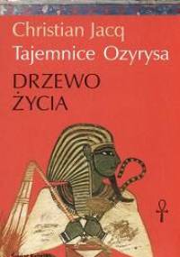 Tajemnice Ozyrysa t. I Drzewo Życia - Christian Jacq