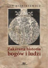 Zakazana historia bogów i ludzi - Jan Niżnikiewicz