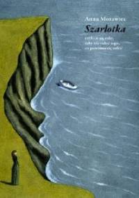 Szarlotka. Czyli co się robi, żeby nie robić tego, co powinno się robić - Anna Morawiec