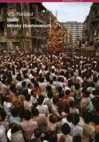 Indie. Miliony zbuntowanych - V.S. Naipaul