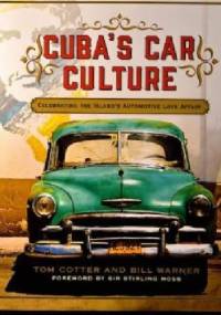 Cuba's Car Culture: Celebrating the Island's Automotive Love Affair - Tom Cotter