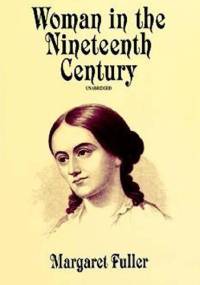 Woman in the Nineteenth Century - Margaret Fuller